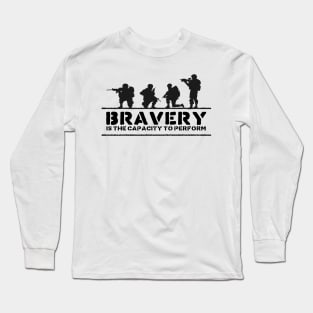 'Bravery Is The Capacity To Perform' Military Shirt Long Sleeve T-Shirt